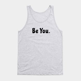 Be You. Tank Top